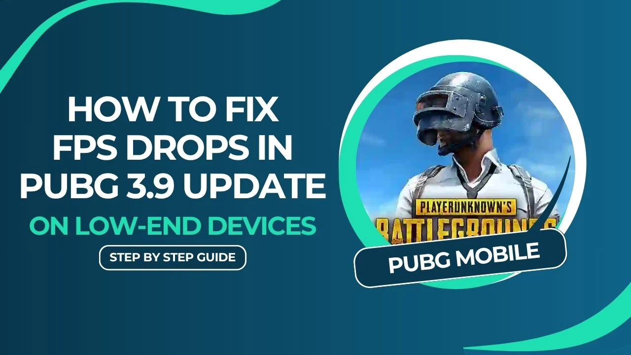 How to Fix FPS Drops in PUBG 3.9 Update on Low-End Devices
